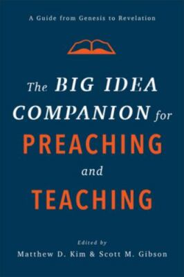 The Big Idea Companion for Preaching and Teaching: A Guide from Genesis to Reve