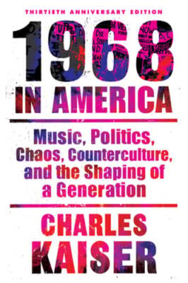 Nineteen Sixty-Eight in America: Music, Politics, Chaos, Counterculture, and the