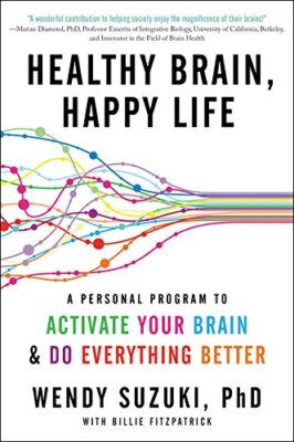 Healthy Brain, Happy Life: A Personal Program to to Activate Your Brain and D...