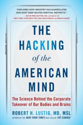 The Hacking of the American Mind: The Science Behind the Corporate Takeover of O