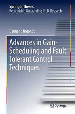 Advances in Gain-Scheduling and Fault Tolerant Control (2017)