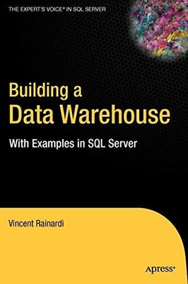Building a Data Warehouse: With Examples in SQL Server (Expert's