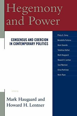 Hegemony and Power: Consensus and Coercion in Contemporary Politics, Lentner.+