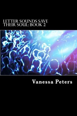 LETTER SOUNDS SAVE THEIR SOUL: BOOK 2: DIRECT INSTRUCTION By Vanessa Peters NEW