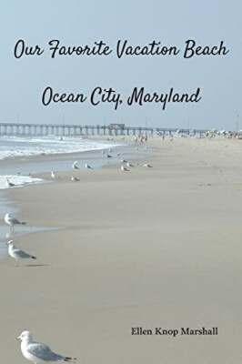 Our Favorite Vacation Beach: Ocean City, Maryland Buch Salt Water Media, LLC