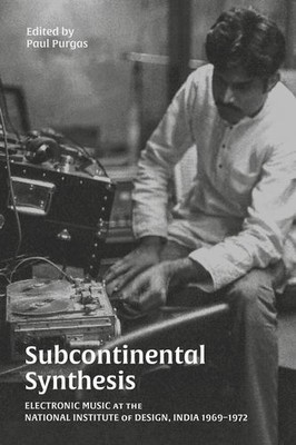 Subcontinental Synthesis: Electronic Music at the National Institute of Desig...