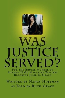 WAS JUSTICE SERVED: FOR THE BRUTAL MURDER OF FORMER TIME By Nancy Hoffman *NEW*