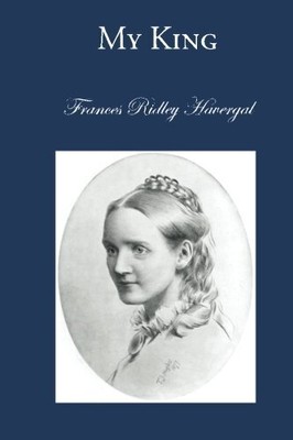 MY KING.: DAILY THOUGHTS FOR THE KING'S CHILDREN. (THE By Frances Ridley NEW