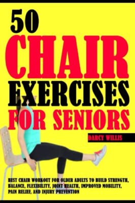 50 Chair Exercises For Seniors Best Chair Workout For Older Adults To Build