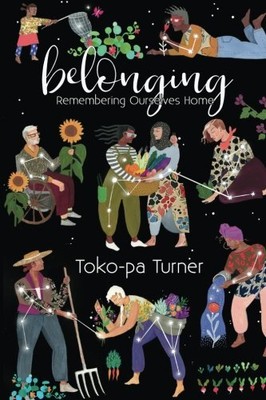 BELONGING: REMEMBERING OURSELVES HOME By Toko-pa Turner **Mint Condition**