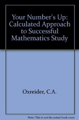 YOUR NUMBERS UP: A CALCULATED APPROACH TO SUCCESS By C. Ann Oxreider