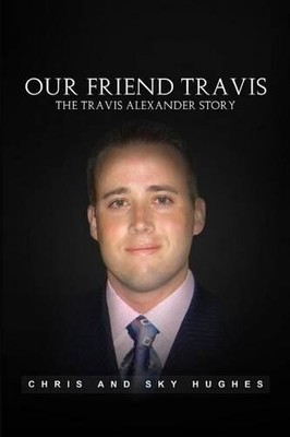 Chris and Sky Hughes Our Friend Travis (Paperback)