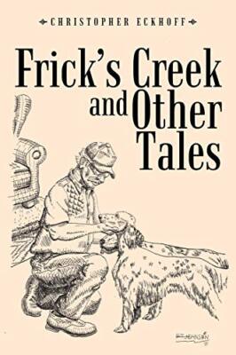 Frick's Creek and Other Tales                                                  