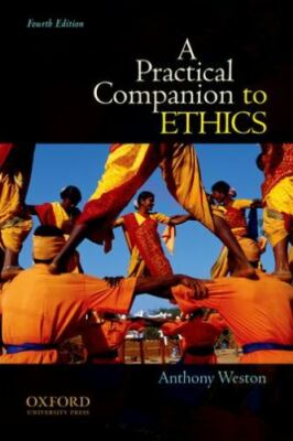 A Practical Companion to Ethics by Weston, Anthony