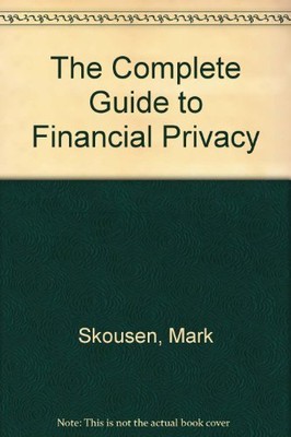 THE COMPLETE GUIDE TO FINANCIAL PRIVACY By Mark Skousen - Hardcover *Excellent*