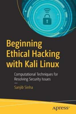 Beginning Ethical Hacking with Kali Linux: Computational Techniques for by Sinha