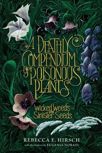 A Deathly Compendium of Poisonous Plants: Wicked Weeds and Sinister