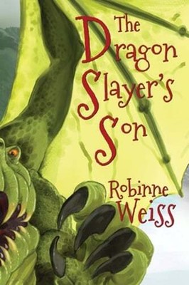 The Dragon Slayer's Son by Robinne Weiss: New