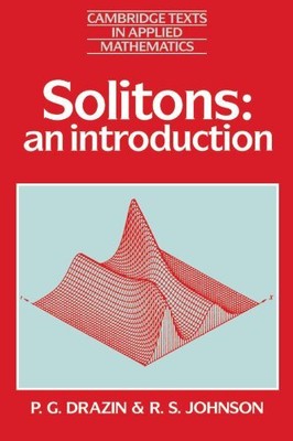 SOLITONS: AN INTRODUCTION (CAMBRIDGE TEXTS IN APPLIED By P. G. Drazin BRAND NEW