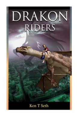 DRAKON RIDER (DRAGON ACTION ADVENTURE SERIES) (VOLUME 1) By Ken T Seth BRAND NEW