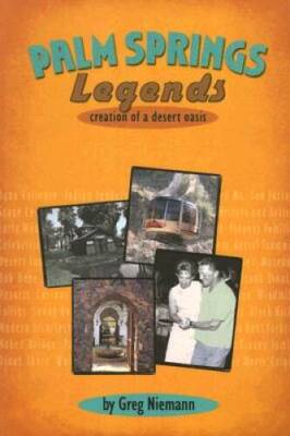 Palm Springs Legends: Creation of a Desert Oasis - Paperback - ACCEPTABLE