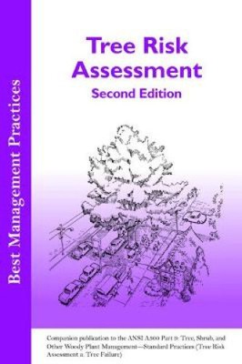 Tree Risk Assessment: Companion publication to the ANSI 300 Part 9: Tree,