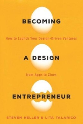 Becoming a Design Entrepreneur: How to Launch Your Design-Driven Ven - VERY GOOD