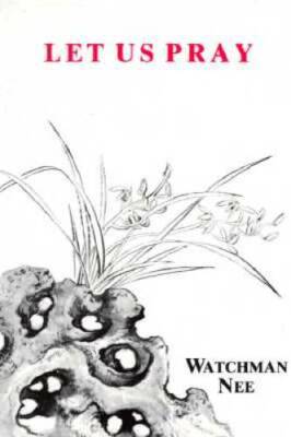 Let Us Pray - Paperback By Watchman Nee - GOOD