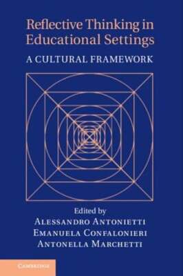 Reflective Thinking in Educational Settings: A Cultural Framework by Antonietti