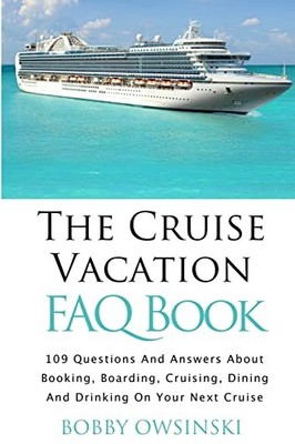 The Cruise Vacation FAQ Book: 109 Q..., Owsinski, Bobby