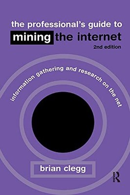 THE PROFESSIONALS GUIDE TO MINING THE IN... by Clegg  Brian Paperback / softback