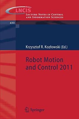 Robot Motion and Control 2011: 422 (Lecture Notes in Control and