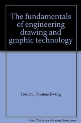 The fundamentals of engineering drawing and graphic technology