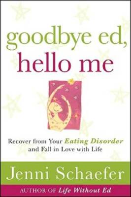 Goodbye Ed, Hello Me: Recover from Your Eating Disorder and Fall in Love  - GOOD