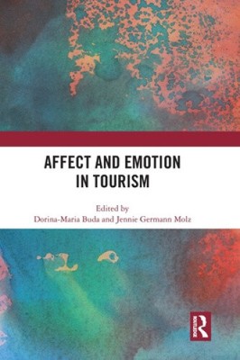 Affect and Emotion in Tourism by Dorina-Maria Buda [Hardback, 332 pages]