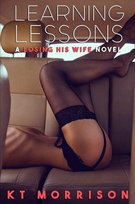 LEARNING LESSONS: A LOSING HIS WIFE NOVEL By K T Morrison **BRAND NEW**