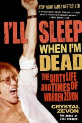 I'll Sleep When I'm Dead: The Dirty Life and Times of Warren Zevon - VERY GOOD
