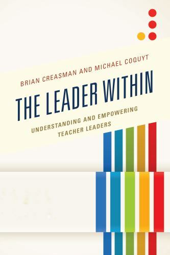 Leader Within : Understanding and Empowering Teacher Leaders by Brian K ...
