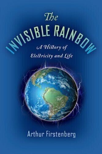 The Invisible Rainbow: A History of Electricity and Life Paperback,Fast