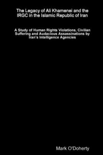 Legacy of Ali Khamenei and the IRGC in the Islamic Republic of Iran - a ...