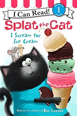 Splat the Cat: I Scream for Ice Cream (I Can Read Level 1) by Scotton, Rob
