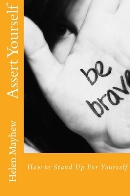 Assert Yourself: How to Stand up for Yo... by Mayhew, Helen Paperback / softback