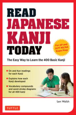 Read Japanese Kanji Today: The Easy Way to Learn the 400 Basic Kanji [JLPT: New