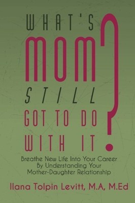 What's Mom Still Got To Do With It?..., Levitt, Ilana T
