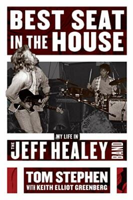 Best Seat in the House; My Life in the Jeff Healey Band, Stephen, Greenberg +