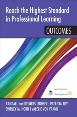 Reach the Highest Standard in Professional Learning: Outcomes by Lindsey: New
