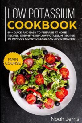 Low Potassium Cookbook: Main Course by Jerris, Noah