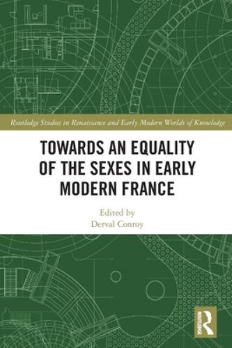 Towards an Equality of the Sexes in Early Modern France by Derval ...