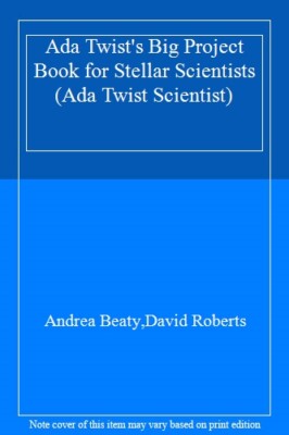 Ada Twist's Big Project Book for Stellar Scient, Beaty, Roberts..