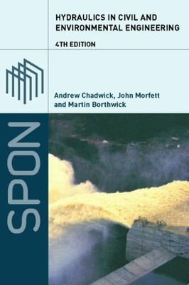 HYDRAULICS IN CIVIL AND ENVIRONMENTAL ENGINEERING, FOURTH By Andrew Chadwick